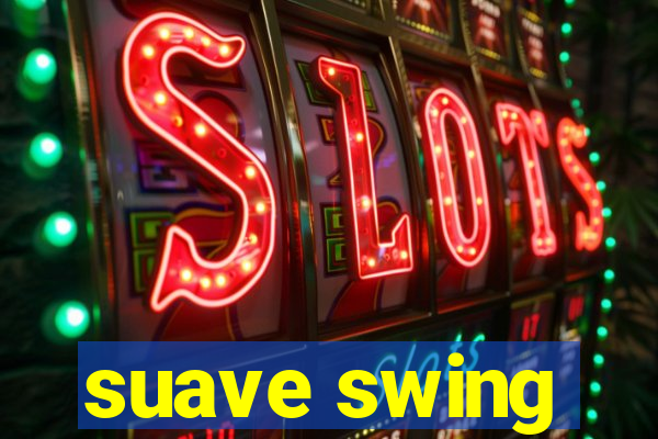 suave swing